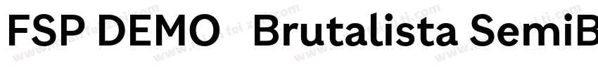 FSP DEMO   Brutalista SemiBold Reg字体转换